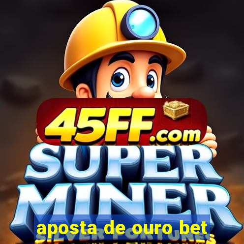 aposta de ouro bet